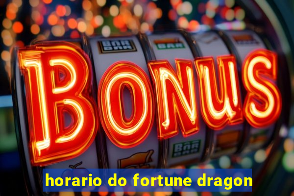 horario do fortune dragon